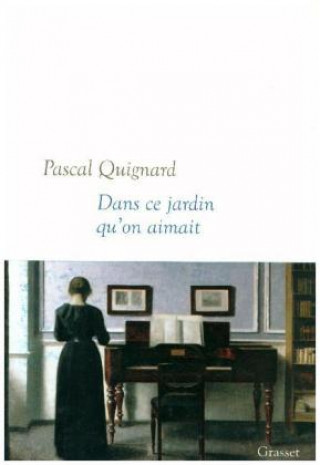 Книга Dans ce jardin qu'on aimait Pascal Quignard