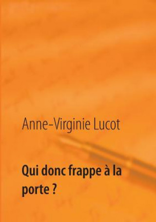 Kniha Qui donc frappe a la porte ? Anne-Virginie Lucot
