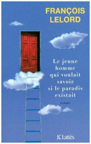 Книга Le jeune homme qui voulait savoir si le paradis existait François Lelord