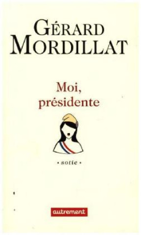 Kniha Moi, présidente Gérard Mordillat