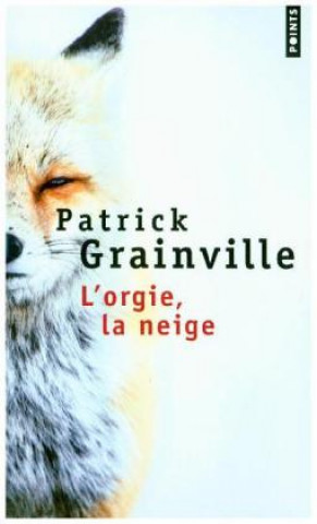 Kniha L'orgie, la neige Patrick Grainville