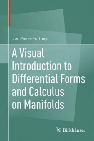 Könyv Visual Introduction to Differential Forms and Calculus on Manifolds Jon Pierre Fortney