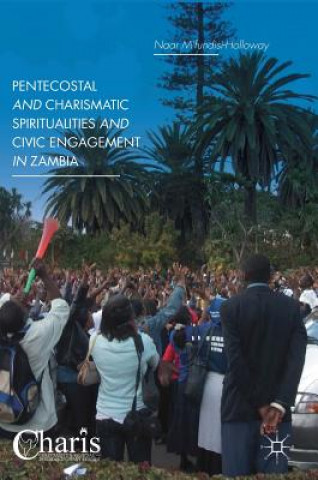 Könyv Pentecostal and Charismatic Spiritualities and Civic Engagement in Zambia Naar M'fundisi-Holloway
