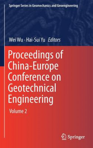 Könyv Proceedings of China-Europe Conference on Geotechnical Engineering Wei Wu
