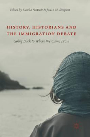 Kniha History, Historians and the Immigration Debate Eureka Henrich