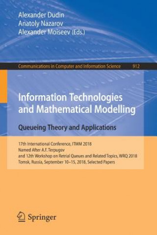 Carte Information Technologies and Mathematical Modelling. Queueing Theory and Applications Alexander Dudin
