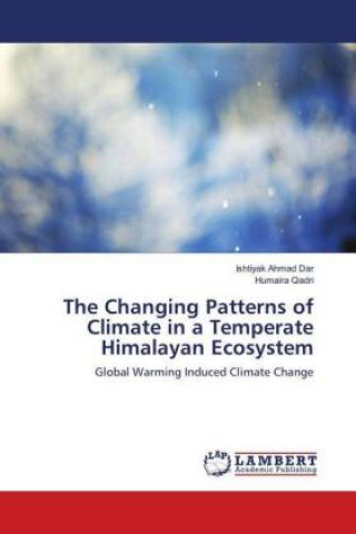 Kniha Changing Patterns of Climate in a Temperate Himalayan Ecosystem Ishtiyak Ahmad Dar