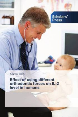 Könyv Effect of using different orthodontic forces on IL-2 level in humans Ammar Blich
