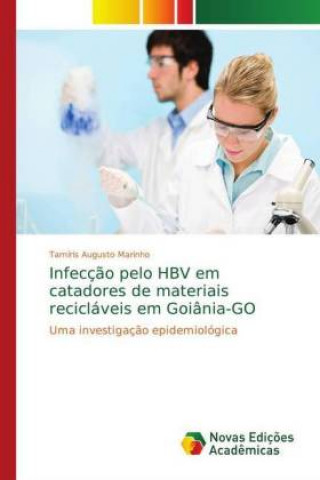 Knjiga Infeccao pelo HBV em catadores de materiais reciclaveis em Goiania-GO Tam?s Augusto Marinho