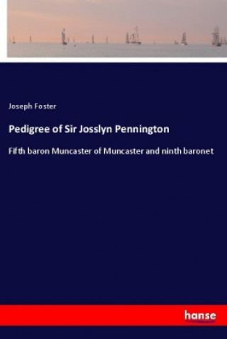 Książka Pedigree of Sir Josslyn Pennington Joseph Foster