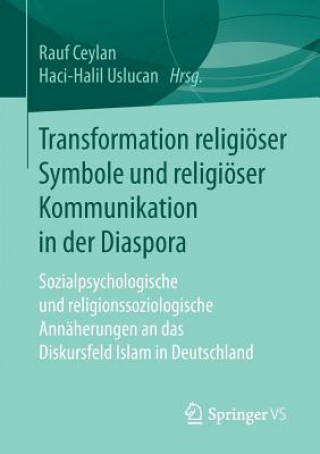 Knjiga Transformation Religioeser Symbole Und Religioeser Kommunikation in Der Diaspora Rauf Ceylan