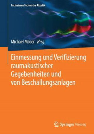 Книга Einmessung Und Verifizierung Raumakustischer Gegebenheiten Und Von Beschallungsanlagen Michael Möser