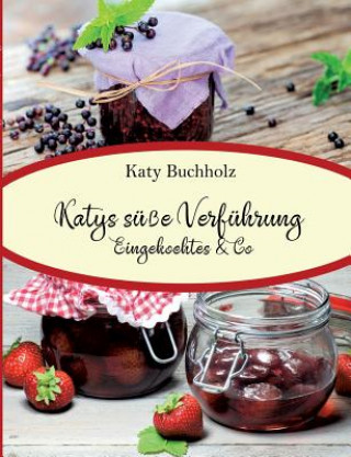 Könyv Katys susse Verfuhrung Katy Buchholz