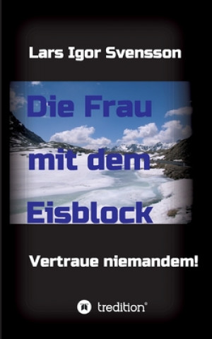 Knjiga Die Frau mit dem Eisblock Lars Igor Svensson