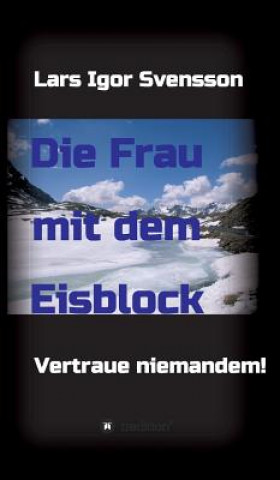 Knjiga Die Frau mit dem Eisblock Lars Igor Svensson