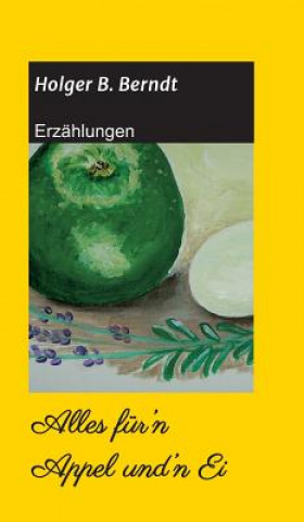 Kniha Alles für'n Appel und'n Ei Holger B. Berndt