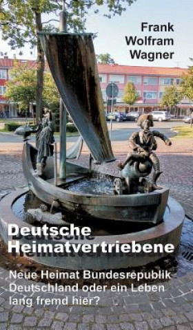 Knjiga Deutsche Heimatvertriebene Frank Wolfram Wagner