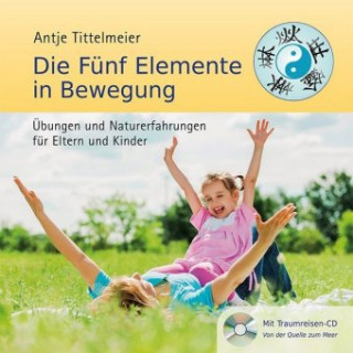 Książka Die Fünf Elemente in Bewegung, m. Audio-CD Antje Tittelmeier