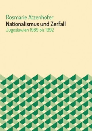 Kniha Nationalismus und Zerfall Rosmarie Atzenhofer