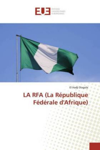 Knjiga LA RFA (La République Fédérale d'Afrique) El Hadji Diagola