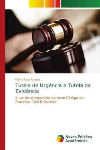 Kniha Tutela de Urgencia e Tutela da Evidencia Giliard Cruz Targino