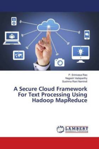 Carte Secure Cloud Framework For Text Processing Using Hadoop MapReduce P. Srinivasa Rao