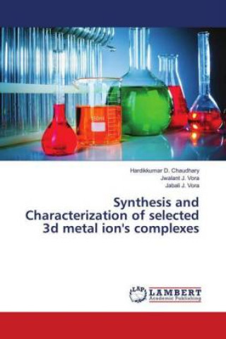 Carte Synthesis and Characterization of selected 3d metal ion's complexes Hardikkumar D. Chaudhary
