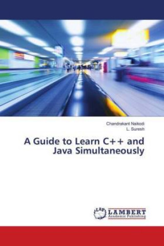 Βιβλίο Guide to Learn C++ and Java Simultaneously Chandrakant Naikodi