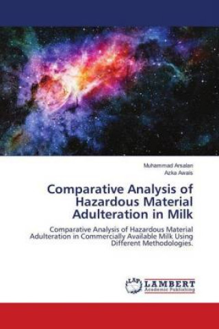 Könyv Comparative Analysis of Hazardous Material Adulteration in Milk Muhammad Arsalan