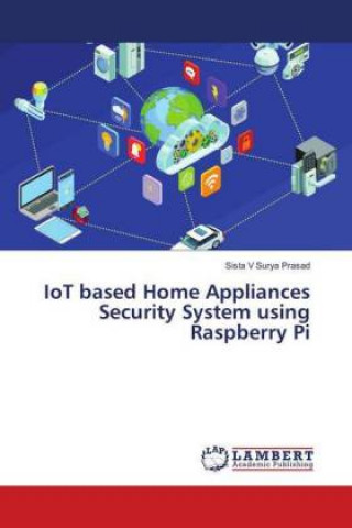 Buch IoT based Home Appliances Security System using Raspberry Pi Sista V Surya Prasad