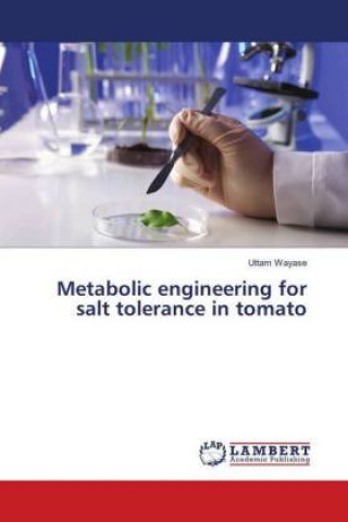 Книга Metabolic engineering for salt tolerance in tomato Uttam Wayase