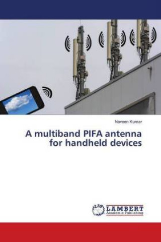 Kniha multiband PIFA antenna for handheld devices Naveen Kumar