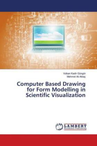 Könyv Computer Based Drawing for Form Modelling in Scientific Visualization Volkan Kadir Gungor