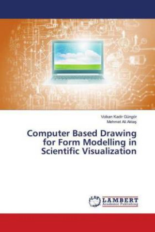 Buch Computer Based Drawing for Form Modelling in Scientific Visualization Volkan Kadir Gungor