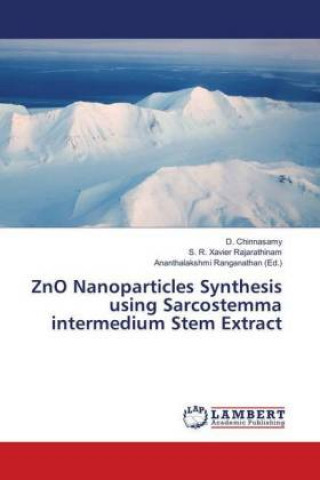 Książka ZnO Nanoparticles Synthesis using Sarcostemma intermedium Stem Extract D. Chinnasamy