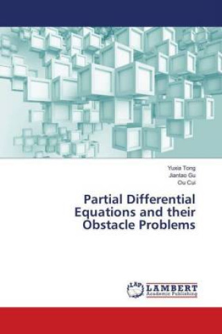 Kniha Partial Differential Equations and their Obstacle Problems Yuxia Tong