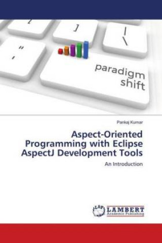 Knjiga Aspect-Oriented Programming with Eclipse AspectJ Development Tools Pankaj Kumar