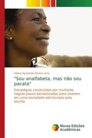 Knjiga Sou analfabeta, mas nao sou pacata Ediany Aparecida Pereira Lima
