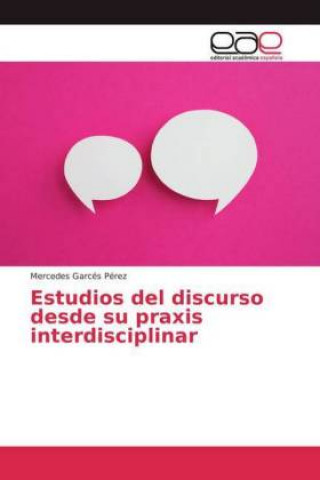 Buch Estudios del discurso desde su praxis interdisciplinar Mercedes Garcés Pérez