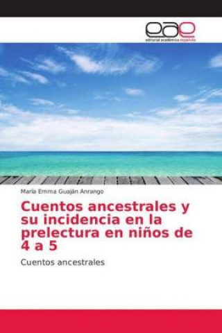 Carte Cuentos ancestrales y su incidencia en la prelectura en ninos de 4 a 5 María Emma Guaján Anrango