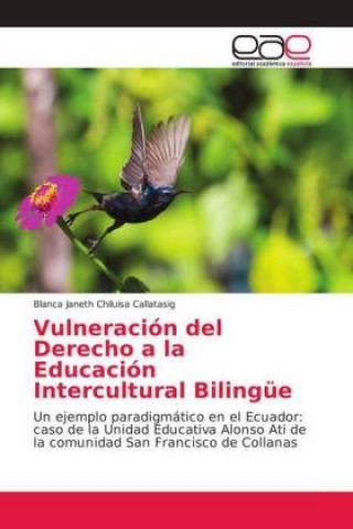 Livro Vulneracion del Derecho a la Educacion Intercultural Bilingue Blanca Janeth Chiluisa Callatasig