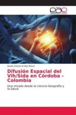 Könyv Difusion Espacial del Vih/Sida en Cordoba - Colombia Daniel Antonio Arrieta RIvera