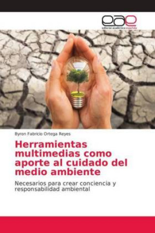 Kniha Herramientas multimedias como aporte al cuidado del medio ambiente Byron Fabricio Ortega Reyes