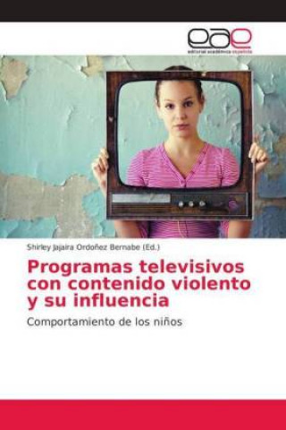 Livre Programas televisivos con contenido violento y su influencia Shirley Jajaira Ordo?ez Bernabe