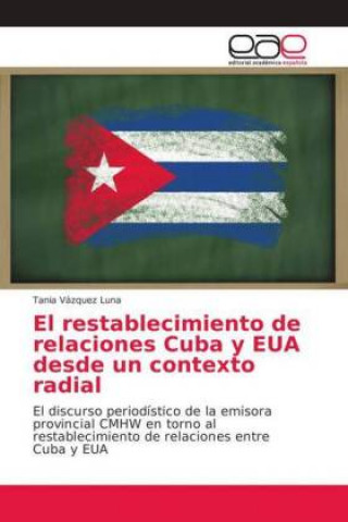 Boek El restablecimiento de relaciones Cuba y EUA desde un contexto radial Tania Vázquez Luna