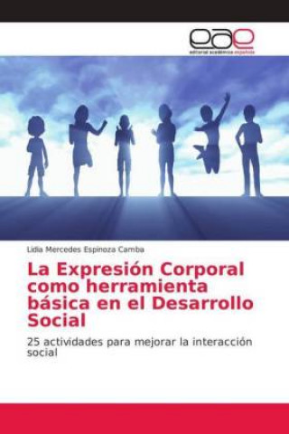 Buch La Expresión Corporal como herramienta básica en el Desarrollo Social Lidia Mercedes Espinoza Camba