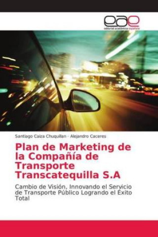 Kniha Plan de Marketing de la Compania de Transporte Transcatequilla S.A Santiago Caiza Chuquillan