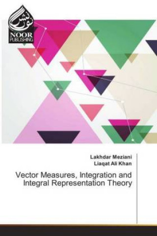 Book Vector Measures, Integration and Integral Representation Theory Lakhdar Meziani
