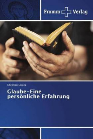 Knjiga Glaube-Eine persoenliche Erfahrung Christian Lorenz