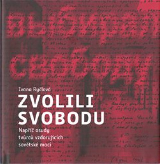 Könyv Zvolili svobodu Ivana Ryčlová